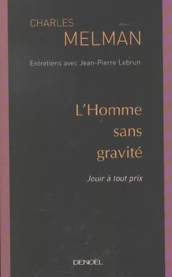 L'homme sans gravite - jouir a tout prix