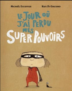 Le jour où j'ai perdu mes super pouvoirs