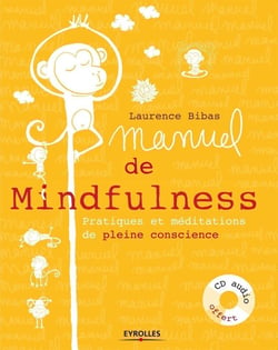 Manuel de mindfulness - pratiques et méditations de pleine conscience