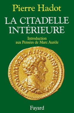 La citadelle intérieure - introduction aux Pensées de Marc Aurèle
