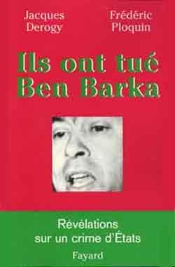 Ils ont tué Ben Barka : Révélation sur un crime d'Etats