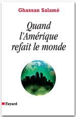 Quand l'amérique refait le monde