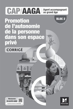 Bloc 2 : Promotion de l'autonomie de la personne dans son espace privé - CAP AAGA - Corrigé