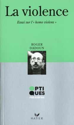 Optiques philosophie - la violence  - essai sur l'homo violens