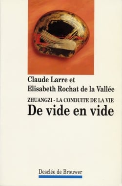 De vide en vide - Zhuangzi : La conduite de la vie