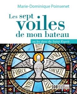 Les sept voiles de mon bateau - ou les dons du Saint-Esprit