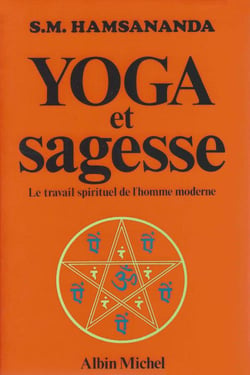 Yoga et sagesse - le travail spirituel de l'homme moderne