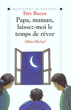 Papa, maman, laissez-moi le temps de rever
