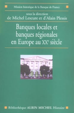 Banques locales et banques régionales en Europe au XXe siècle