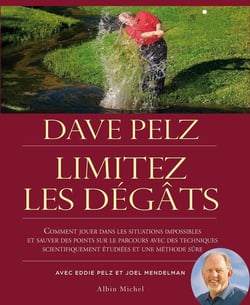 Limitez les dégâts - Comment jouer dans les situations impossibles et sauver des points sur le parcours avec des techniques scientifiquement étudiées et une méthode sûre