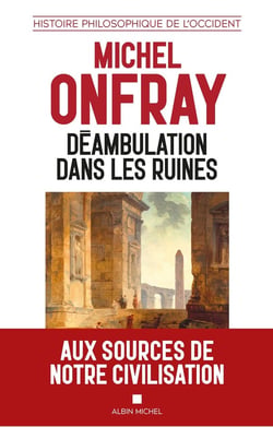 Histoire philosophique de l'Occident : Déambulation dans les ruines