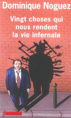 Vingt choses qui nous rendent la vie infernale