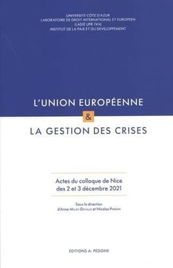 L'Union européenne & la gestion des crises : actes du colloque de Nice des 2 et 3 décembre 2021