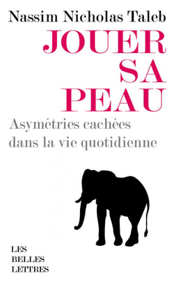 Jouer sa peau - asymétries cachées dans la vie quotidienne