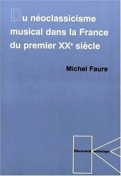 Du neoclassicisme musical dans la France du premier XXe siècle