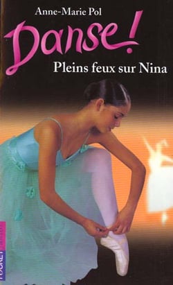 Danse ! Tome 6 : pleins feux sur Nina