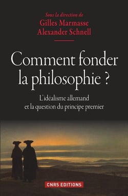Comment fonder la philosophie ? l'idéalisme allemand et la question du principe premier