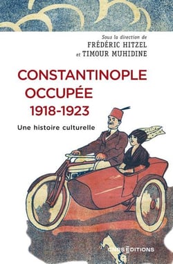 Constantinople occupée 1918-1923 - Une histoire culturelle