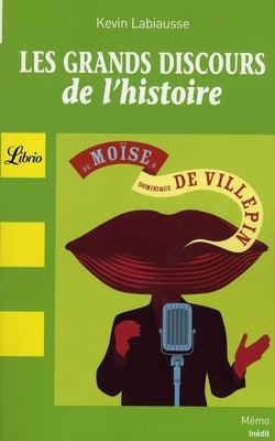 Les grands discours de l'histoire - de moise a dominique de villepin