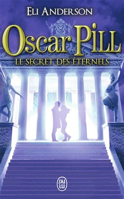 Oscar Pill Tome 3 - les secrets éternels