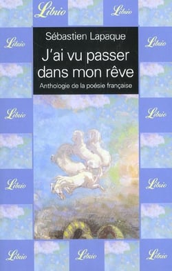 J'ai vu passer dans mon reve - anthologie de la poesie francaise
