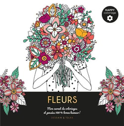 Fleurs - mon carnet de coloriages et pensées 100 % bonne humeur !