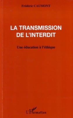 La transmission de l'interdit - une éducation à l'éthique