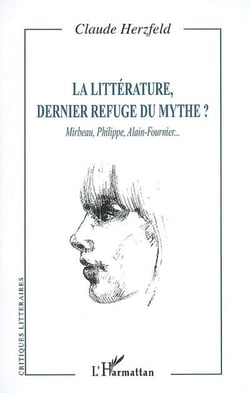 Littérature, dernier refuge du mythe? Mirbeau, Philippe, Alain-Fournier...