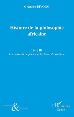 Histoire de la philosophie africaine Tome 3 - les courants de pensée et les livres de synthèse