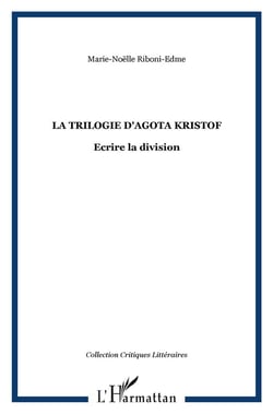 Trilogie d'Agota Kristof - écrire la division