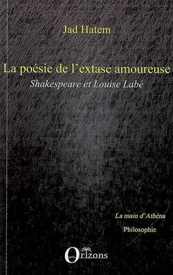 La poésie de l'extase amoureuse - Shakespeare et Louise Labé
