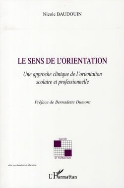 Le sens de l'orientation - une approche clinique de l'orientation scolaire et professionnelle