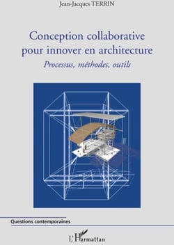 Conception collaborative pour innover en architecture - processus, méthodes, outils