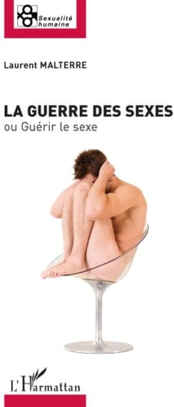 La guerre des sexes - ou guérir le sexe