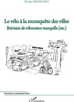 Le vélo à la reconquête des villes - bréviaire de vélorution tranquille (etc.)