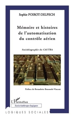 Mémoire et histoires de l'automatisation du contrôle aérien - sociobiographie du Cautra