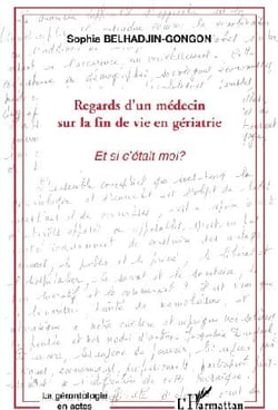 Regards d'un médecin sur la fin de vie en gériatrie - et si c'était moi ?