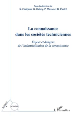 La connaissance dans les sociétés techniciennes - enjeux et dangers de l'industrialisation de la connaissance
