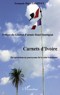 Carnets d'Ivoire - en opérations au paroxysme de la crise ivoirienne