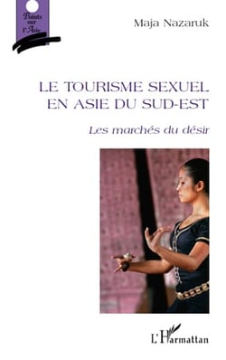 Le tourisme sexuel en Asie du Sud-Est - les marchés du desir