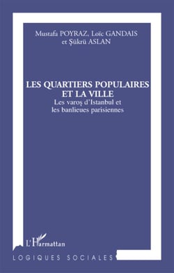 Quartiers populaires et la ville - les Varos d'Istambul et les banlieues parisiennes