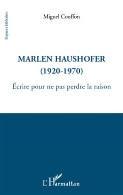 Marlen Haushofer (1920-1970) - écrire pour ne pas perdre la raison