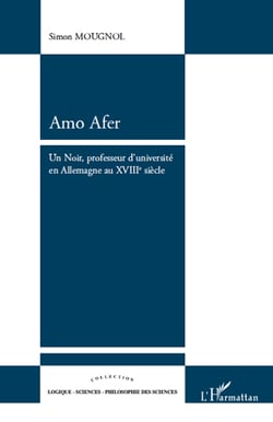 Amo Afer - un noir, professeur d'université en Allemagne au XVIII siècle