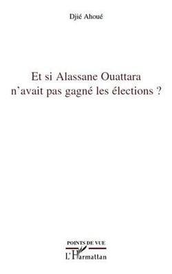 Et si Alassane Ouattara n'avait pas gagne les éléctions ?