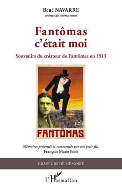 Fantômas c'était moi - souvenirs du créateur de Fantômas en 1913
