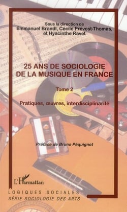25 ans de sociologie de la musique en France Tome 2 - pratiques, oeuvres, interdisciplinarité