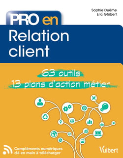 Pro en... : relation client - 63 outils et 13 plans d'action métier