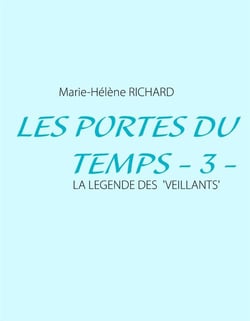 Les portes du temps Tome 3 : la légende des veillants