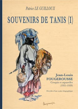 Souvenirs de Tanis t.1 - Jean-Louis Fougerousse, croquis et aquarelles (1931-1939)