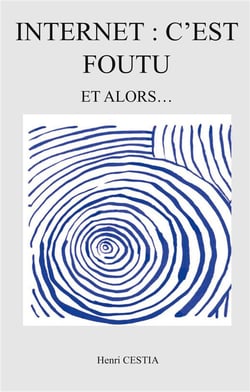 Internet : c'est foutu : Et alors